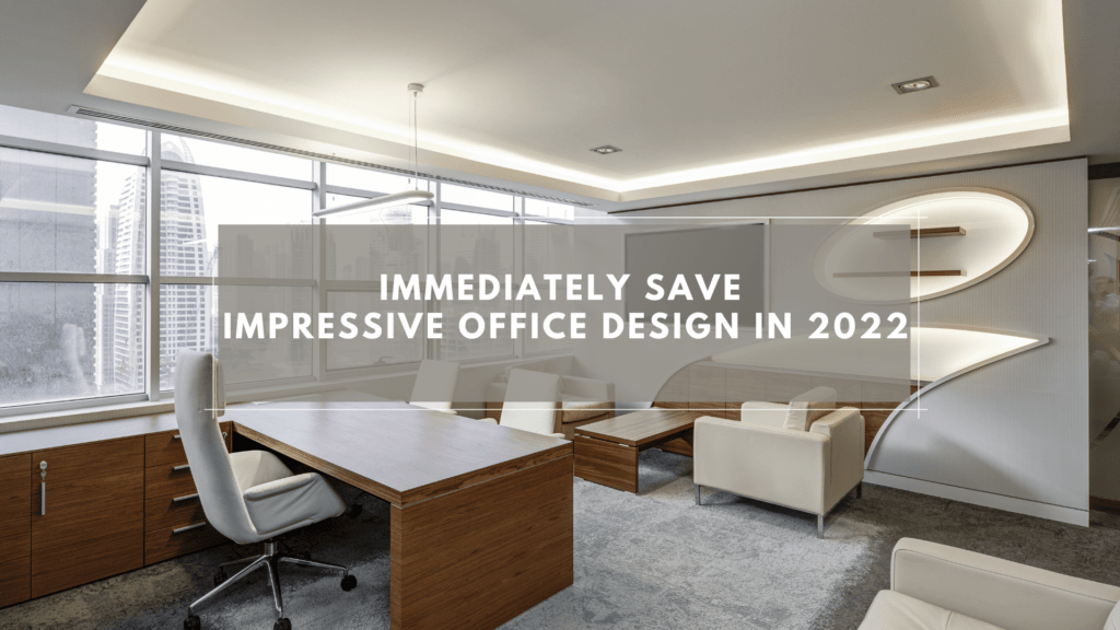 Immediately Save Impressive Office Design In 2022