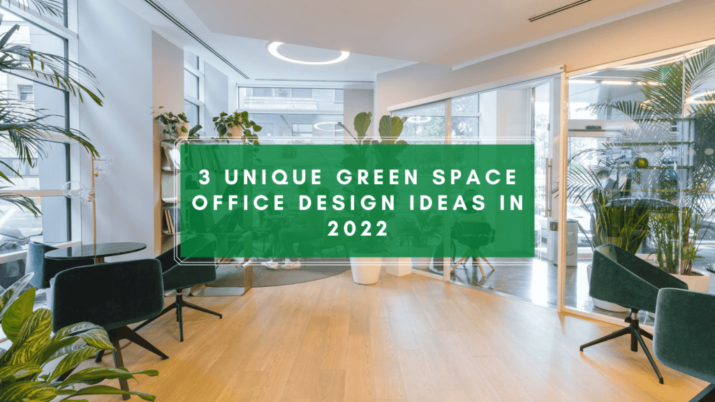 3 Unique Green Space Office Design Ideas In 2022