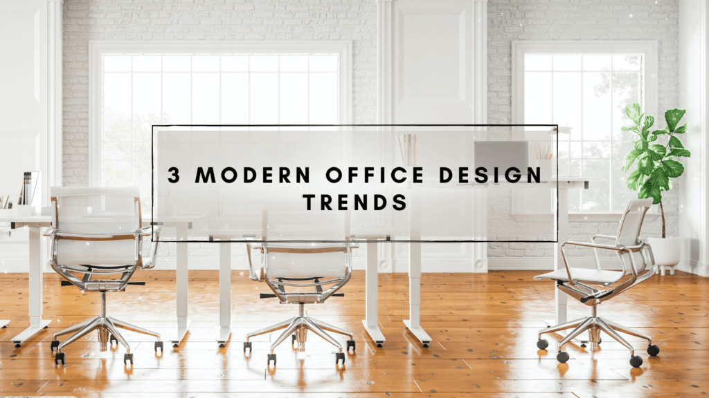 3 Modern Office Design Trends
